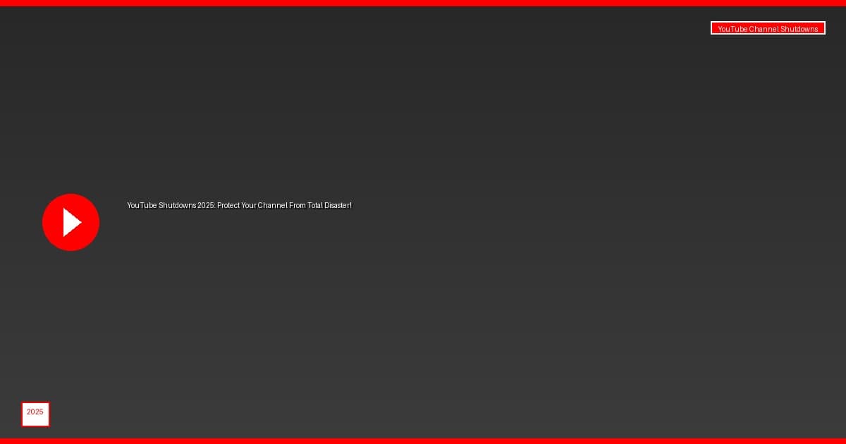 YouTube Shutdowns 2025: Protect Your Channel From Total Disaster!