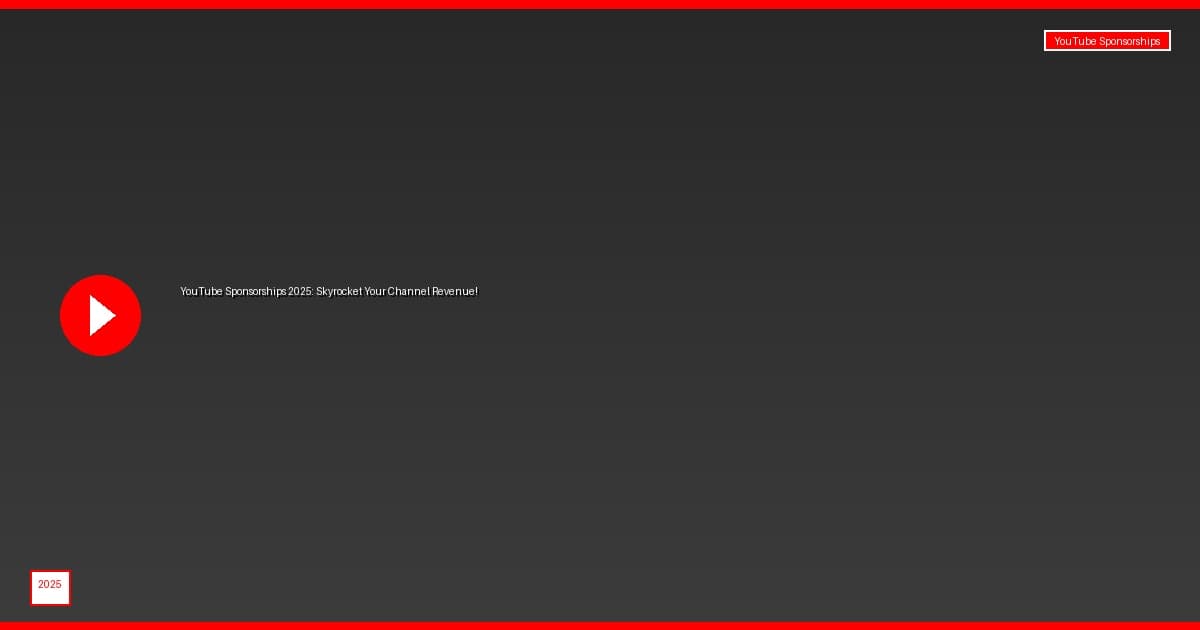 YouTube Sponsorships 2025: Skyrocket Your Channel Revenue!