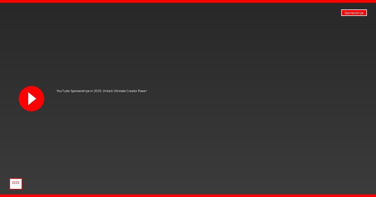 YouTube Sponsorships in 2025: Unlock Ultimate Creator Power